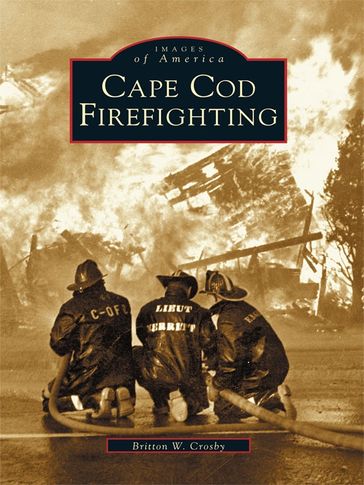 Cape Cod Firefighting - Britton W. Crosby