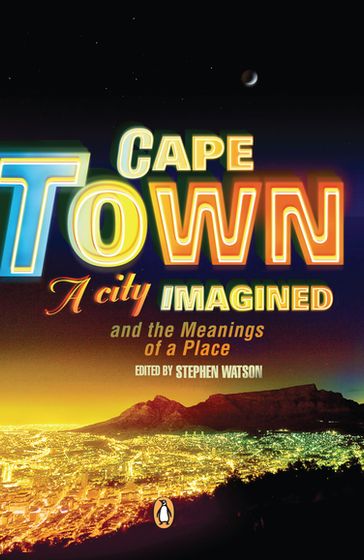 Cape Town - A City Imagined - Stephen Watson