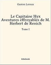 Le Capitaine Hyx - Aventures effroyables de M. Herbert de Renich - Tome I