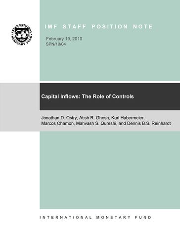 Capital Inflows: The Role of Controls - Atish Mr. Ghosh - Dennis B. S. Reinhardt - Jonathan Mr. Ostry - Karl Mr. Habermeier - Mahvash Saeed Qureshi - Marcos Mr. Chamon