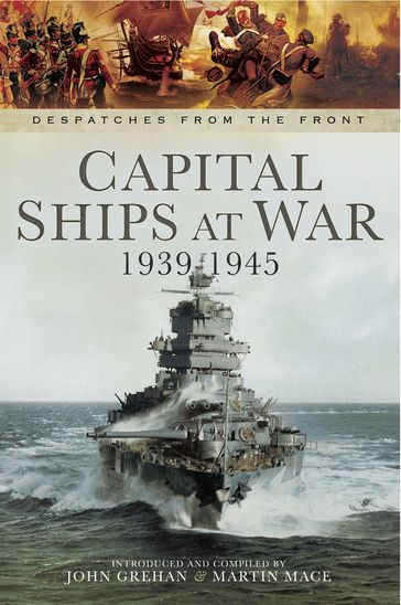 Capital Ships at War, 19391945 - John Grehan - Martin Mace