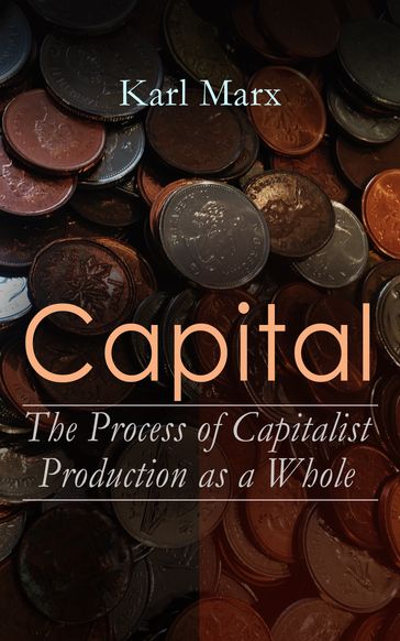 Capital: The Process of Capitalist Production as a Whole - Karl Marx