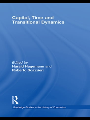 Capital, Time and Transitional Dynamics - Harald Hagemann - Roberto Scazzieri