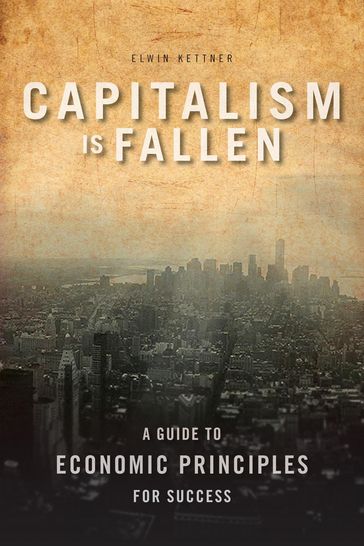 Capitalism Is Fallen - Elwin Kettner - BSc. - Ma - CFP - FMA