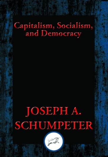 Capitalism, Socialism, and Democracy - Joseph A. Schumpeter