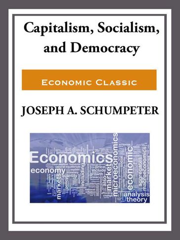 Capitalism, Socialism, and Democracy - Joseph Schumpeter