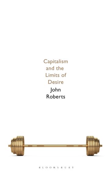 Capitalism and the Limits of Desire - John Roberts