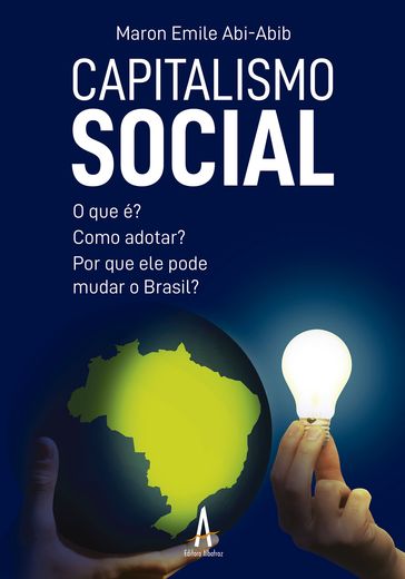 Capitalismo Social - O que é? Como adotar? Por que ele pode mudar o Brasil? - Maron Emile Abi-Abib