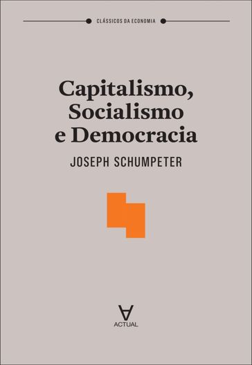 Capitalismo, Socialismo e Democracia - Joseph Schumpeter