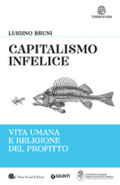 Capitalismo infelice. Vita umana e religione del profitto