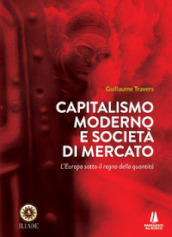 Capitalismo moderno e società di mercato. L Europa sotto il regno della quantità