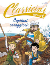 Capitani coraggiosi. Classicini. Ediz. a colori