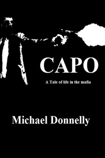 Capo: a Tale of Life in the Mafia - Michael Donnelly