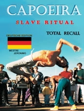 Capoeira $lave Ritual: Deutsch Edition Total Recall