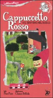 Cappuccetto Rosso e il sentiero del bosco. Ediz. illustrata