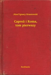 Caprea i Roma, tom pierwszy