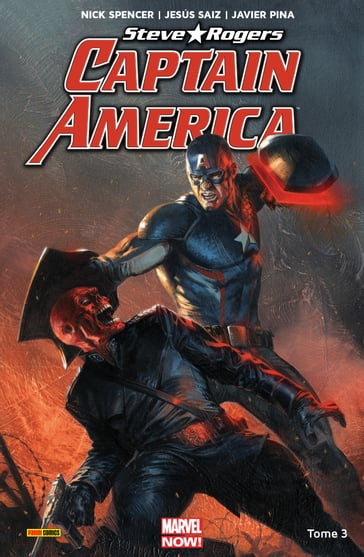 Captain America : Steve Rogers T03 - Andres Guinaldo - Javier Pina - Jesús Saiz - Jon Malin - Kevin Libranda - Nick Spencer - Ro Stein - Yildiray Cinar