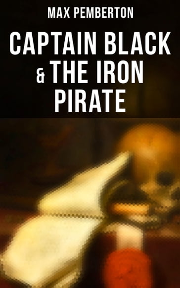 Captain Black & The Iron Pirate - Max Pemberton