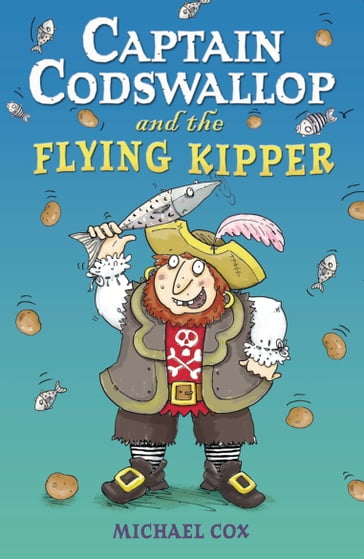 Captain Codswallop and the Flying Kipper - Michael Cox