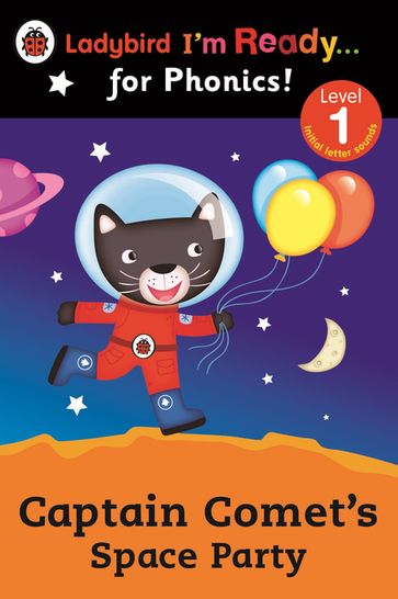 Captain Comet's Space Party Ladybird I'm Ready for Phonics: Level 1 - Penguin Random House Children