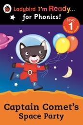 Captain Comet s Space Party Ladybird I m Ready for Phonics: Level 1