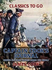 Captain Cook s Journal During His First Voyage Round the World