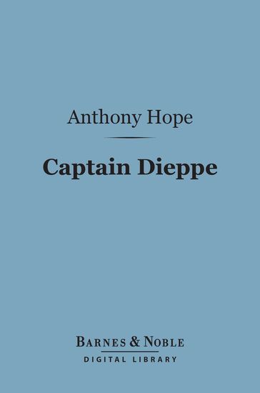 Captain Dieppe (Barnes & Noble Digital Library) - Anthony Hope