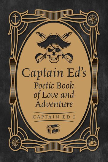 Captain Ed's Poetic Book of Love and Adventure - Captain Ed I