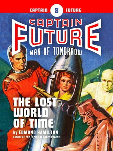 Captain Future #8: The Lost World of Time - Edmond Hamilton