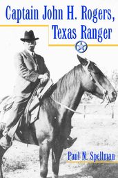 Captain John H. Rogers, Texas Ranger