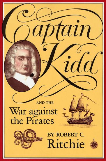 Captain Kidd and the War against the Pirates - Robert C. Ritchie