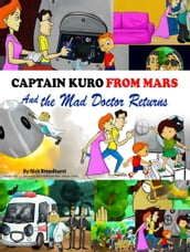 Captain Kuro From Mars and The Mad Doctor Returns