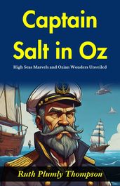 Captain Salt in Oz : High-Seas Marvels and Ozian Wonders Unveiled.