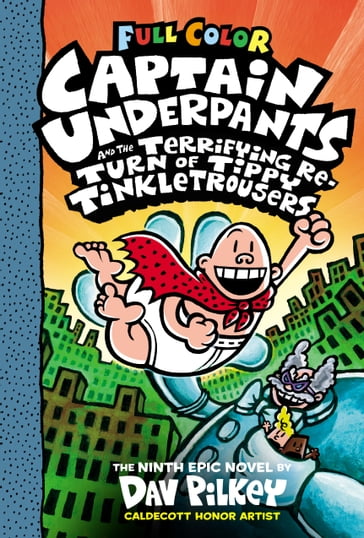 Captain Underpants and the Terrifying Return of Tippy Tinkletrousers: Color Edition (Captain Underpants #9) - Dav Pilkey