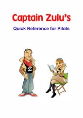 Captain Zulu s Quick Reference for Pilots