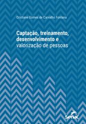 Captação, treinamento, desenvolvimento e valorização de pessoas