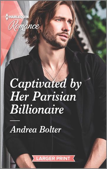 Captivated by Her Parisian Billionaire - Andrea Bolter