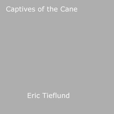 Captives of the Cane - Eric Tieflund