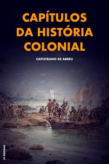 Capítulos da história colonial - Capistrano de Abreu