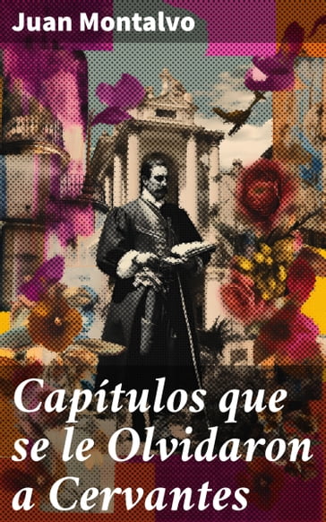 Capítulos que se le Olvidaron a Cervantes - Juan Montalvo