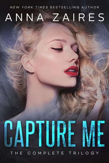 Capture Me: The Complete Trilogy - Anna Zaires - Dima Zales