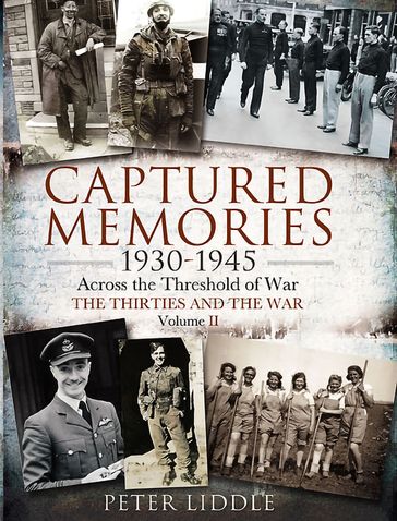 Captured Memories, 19301945 - Peter Liddle