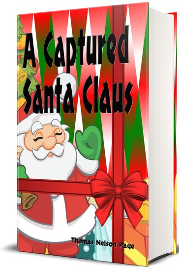 A Captured Santa Claus - Illustrated - Thomas Nelson Page