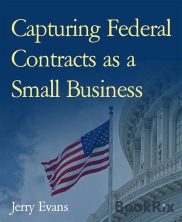 Capturing Federal Contracts as a Small Business - Jerry Evans