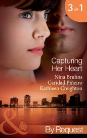 Capturing Her Heart: Royal Betrayal (Capturing the Crown) / More Than a Mission (Capturing the Crown) / The Rebel King (Capturing the Crown) (Mills & Boon By Request)