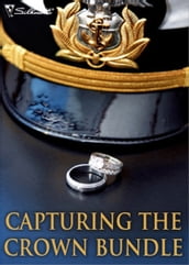 Capturing The Crown Bundle: The Heart of a Ruler / The Princess s Secret Scandal / The Sheik and I / Royal Betrayal / More Than a Mission / The Rebel King