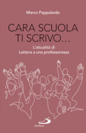 Cara scuola ti scrivo... L attualità di Lettera a una professoressa