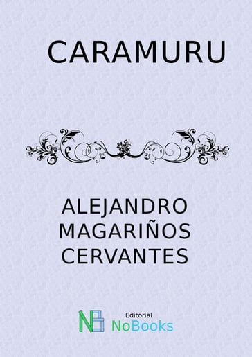 Caramuru - Alejandro Magariños Cervantes - NoBooks Editorial