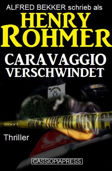 Caravaggio verschwindet: Thriller - Alfred Bekker - Henry Rohmer