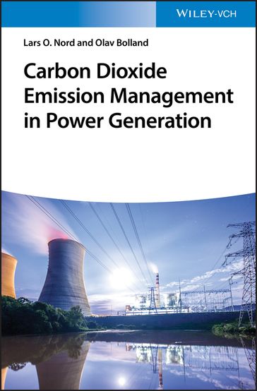 Carbon Dioxide Emission Management in Power Generation - Prof. Lars O. Nord - Prof. Olav Bolland